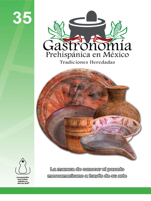 Title details for La Gastronomía Prehispánica En México by FCAS- Fundación Cultural Armella Spitalier - Available